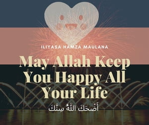 May Allah Keep You Happy All Your Life ???????? ??????? ???????【電子書籍】[ Iliyasa Hamza Maulana ]