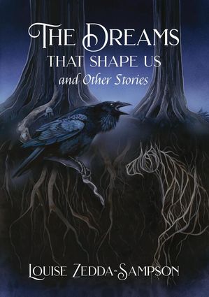The Dreams That Shape Us and Other Stories【電子書籍】[ Louise Zedda-Sampson ]