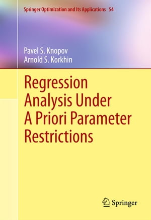Regression Analysis Under A Priori Parameter RestrictionsŻҽҡ[ Arnold S. Korkhin ]