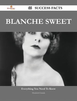 Blanche Sweet 66 Success Facts - Everything you need to know about Blanche SweetŻҽҡ[ Elizabeth Estrada ]