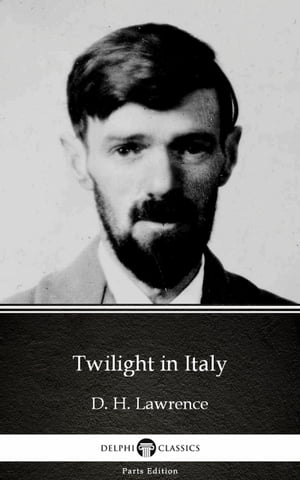 Twilight in Italy by D. H. Lawrence (Illustrated