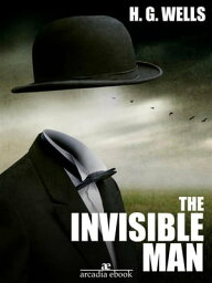 The Invisible Man【電子書籍】[ H. G. Wells ]