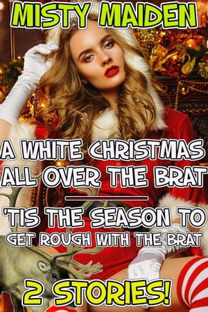 A white Christmas all over the brat/'Tis the season to get rough with the brat