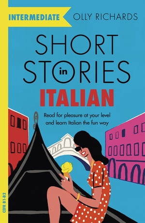 Short Stories in Italian for Intermediate Learners Read for pleasure at your level, expand your vocabulary and learn Italian the fun way 【電子書籍】 Olly Richards