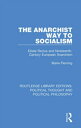 The Anarchist Way to Socialism Elis e Reclus and Nineteenth-Century European Anarchism【電子書籍】 Marie Fleming