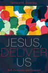 Jesus, Deliver Us Evil, Exorcism, and Exousiai【電子書籍】[ Willard M. Swartley ]