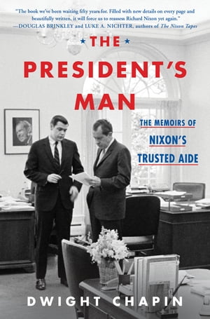 The President's Man The Memoirs of Nixon's Trust