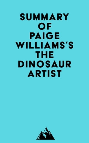 Summary of Paige Williams's The Dinosaur Artist