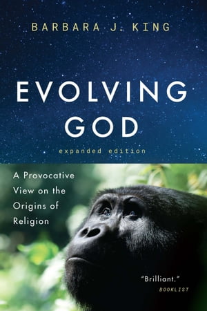 Evolving God A Provocative View on the Origins of Religion