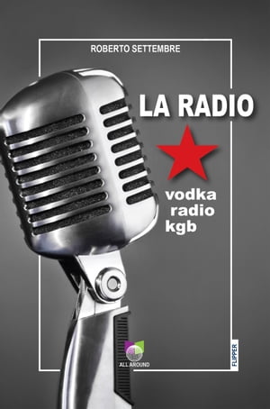 La radio vodka radio kgb【電子書籍】[ Robe