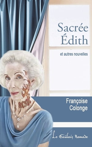 Sacrée Édith et autres nouvelles