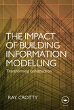 The Impact of Building Information Modelling