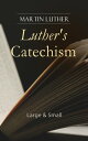 ŷKoboŻҽҥȥ㤨Luther's Catechism: Large & Small Canonical Reviews on The Ten Commandments, The Apostles' Creed, The Lord's Prayer, Holy Baptism, The Sacrament of the Eucharist & The Office of the Keys and ConfessionŻҽҡ[ Martin Luther ]פβǤʤ300ߤˤʤޤ