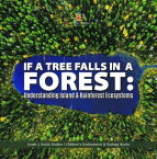 If a Tree Falls in Forest? : Understanding Island & Rain Forests Ecosystems | Grade 5 Social Studies | Children's Environment & Ecology Books【電子書籍】[ Baby Professor ]