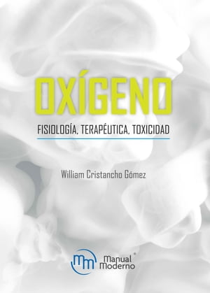 Oxigeno Fisiologia, terapeutica, toxicidad