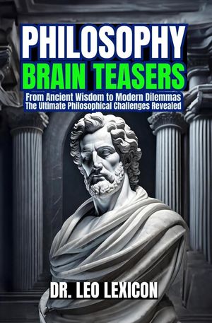ŷKoboŻҽҥȥ㤨Philosophy Brain-Teasers: From Ancient Wisdom to Modern Dilemmas, The Ultimate Philosophical Challenges RevealedŻҽҡ[ Dr. Leo Lexicon ]פβǤʤ1,550ߤˤʤޤ