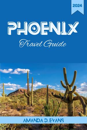 Phoenix travel guide 2024
