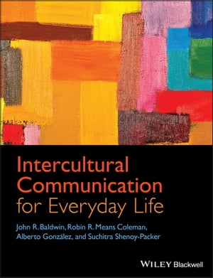 Intercultural Communication for Everyday LifeŻҽҡ[ John R. Baldwin ]
