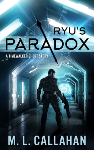 Ryu's ParadoxA Timewalker Short Story【電子書籍】[ Michele Callahan ]