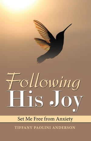 Following His Joy Set Me Free from Anxiety【電