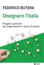 Disegnare l'Italia Progetti e politiche per organizzazioni e lavori di qualit?