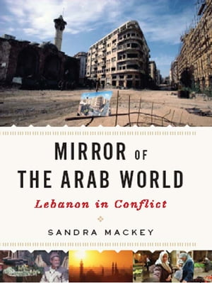 Mirror of the Arab World: Lebanon in Conflict