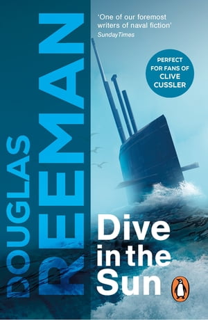Dive in the Sun a thrilling tale of naval warfare set at the height of WW2 from the master storyteller of the sea【電子書籍】[ Douglas Reeman ]