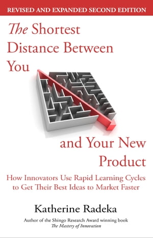 The Shortest Distance Between You and Your New Product, 2nd Edition