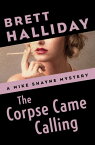 The Corpse Came Calling【電子書籍】[ Brett Halliday ]