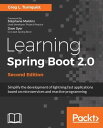 Learning Spring Boot 2.0 - Second Edition Use Spring Boot to build lightning-fast apps【電子書籍】[ Greg L. Turnquist ]