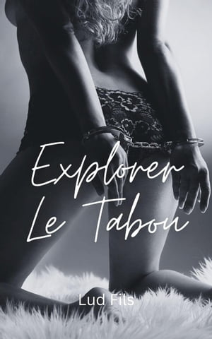 Explorer Le Tabou【電子書籍】[ Lud Fils ]