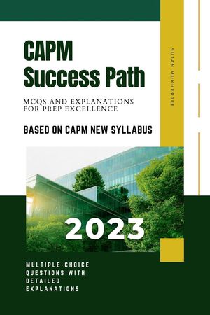 CAPM Success Path : MCQs and Explanations for Prep Excellence