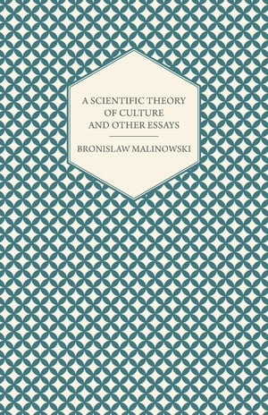 A Scientific Theory of Culture and Other Essays