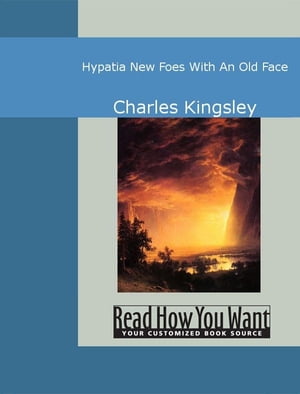 Hypatia : New Foes With An Old Face【電子書籍】[ Charles Kingsley ]