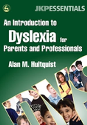 An Introduction to Dyslexia for Parents and Professionals【電子書籍】[ Alan M. Hultquist ]