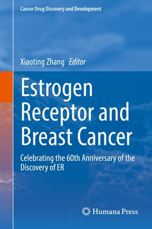 Estrogen Receptor and Breast Cancer Celebrating the 60th Anniversary of the Discovery of ER