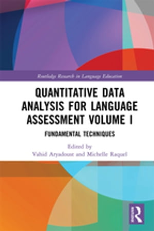 Quantitative Data Analysis for Language Assessment Volume I Fundamental Techniques【電子書籍】
