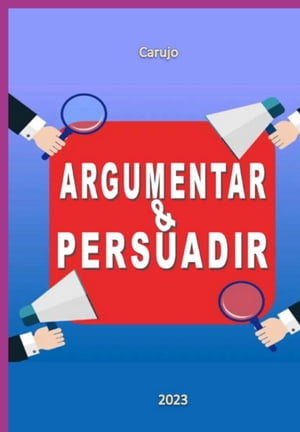 Argumentar Persuadir