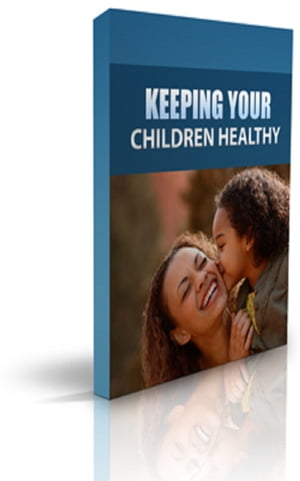 HOW To Keeping Your Children Healthy