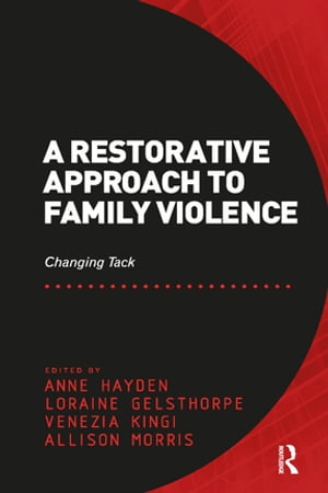 A Restorative Approach to Family Violence Changing Tack【電子書籍】 Anne Hayden