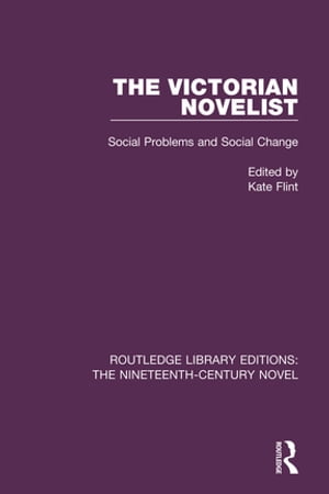 The Victorian Novelist Social Problems and Change【電子書籍】