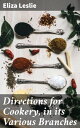 Directions for Cookery, in its Various Branches