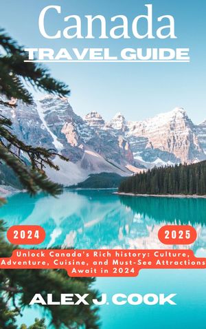 Canada travel guide 2024-2025