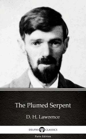 The Plumed Serpent by D. H. Lawrence (Illustrated)【電子書籍】[ D. H. Lawrence ]