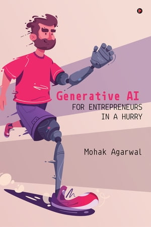 ŷKoboŻҽҥȥ㤨Generative AI for Entrepreneurs in a HurryŻҽҡ[ Mohak Agarwal ]פβǤʤ140ߤˤʤޤ