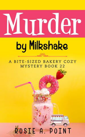 Murder by Milkshake【電子書籍】[ Rosie A. 