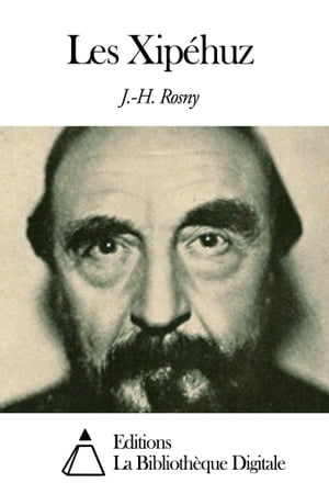 Les Xip?huz【電子書籍】[ J.-H. Rosny a?n? ]