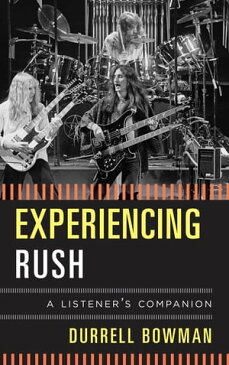 Experiencing RushA Listener's Companion【電子書籍】[ Durrell Bowman ]