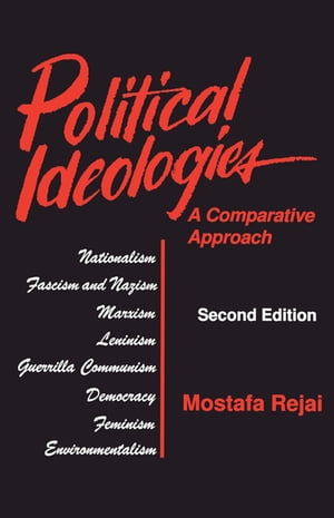 Political Ideologies: A Comparative Approach A Comparative Approach【電子書籍】 Mostafa Rejai