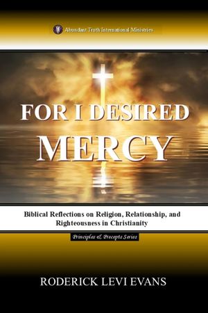 楽天楽天Kobo電子書籍ストアFor I Desired Mercy: Biblical Reflections on Religion, Relationship, and Righteousness in Christianity【電子書籍】[ Roderick L. Evans ]